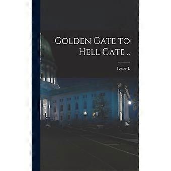 Golden Gate To Hell Gate - Lester L. 1861-1932 Whitman - Paperback - English Book - History