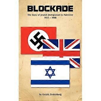 Blockade The Story Of Jewish Immigration To Palestine - Gerald Ziedenberg M. a. History - Paperback - English Book - History