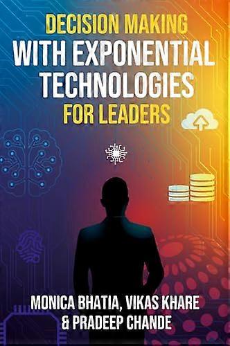 Decision Making with Exponential Technologies for Leaders