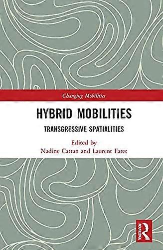 Hybrid Mobilities Transgressive Spatialities