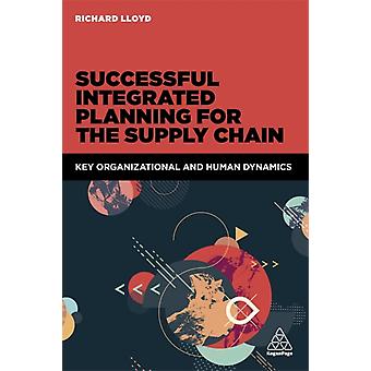 Successful Integrated Planning For The Supply Chain Key Organizational And Human - Richard Lloyd