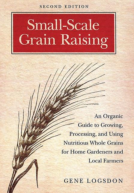 Smallscale Grain Raising by Gene Logsdon Paperback