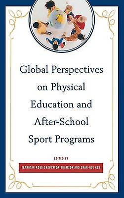Global Perspectives On Physical Education And Afterschool Sport Programs Paperback Book