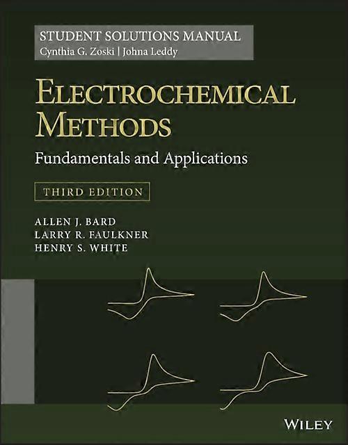Electrochemical Methods Fundamentals And Applications 3e Student Solutions Manua by White & Henry S. University of Utah & USA Paperback