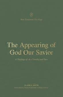 The Appearing Of God Our Savior by Claire Smith Paperback