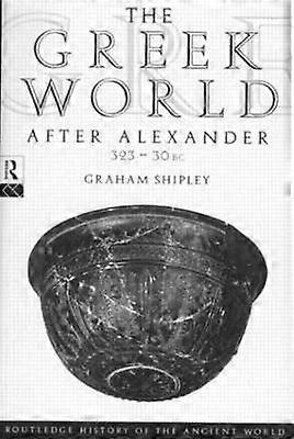 The Greek World After Alexander 323â30 BC