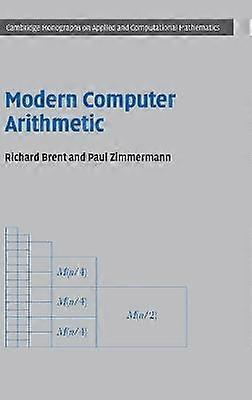 Modern Computer Arithmetic 18 Cambridge Monographs on Applied and Computational Mathematics Series Number 18