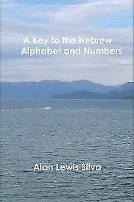 A Key to the Hebrew Alphabet and Numbers