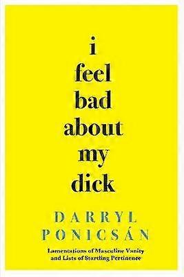 I Feel Bad About My Dick