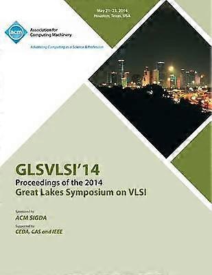 Glsvlsi 14 2014 Grote Meren Symposium over VLSI