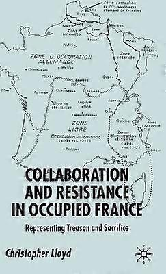 Collaboration and Resistance in Occupied France