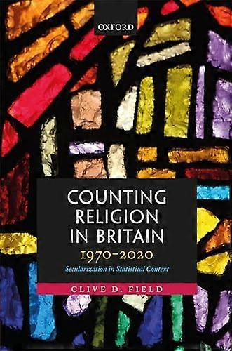 Counting Religion in Britain 1970 2020: Secularization in Statistical Context