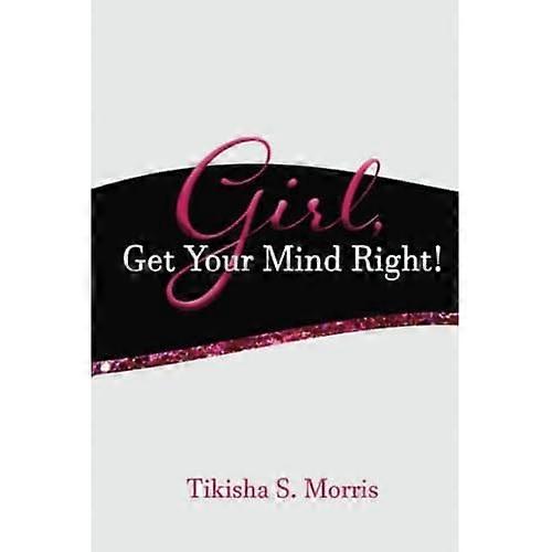 Girl, Get Your Mind Right!
