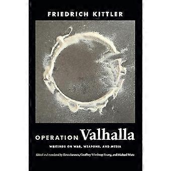 Operation Valhalla Writings on War Weapons and Media
