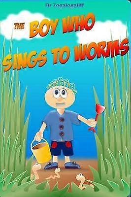 The Boy Who Sings to Worms