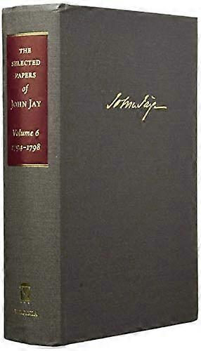 The Selected Papers of John Jay: 1794 1798