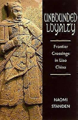 Unbounded Loyalty - Frontier Crossings in Liao China