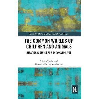 De fælles verdener af børn og dyr: Relationel etik for sammenfiltrede liv (Routledge Spaces of Childhood and Youth Series)