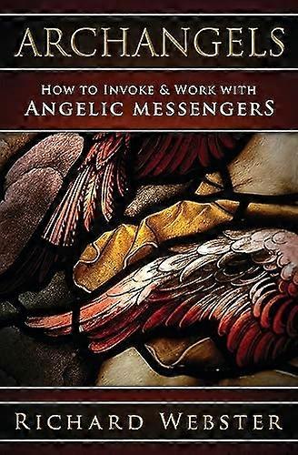 Archangels: How to Invoke & Work with Angelic Messengers