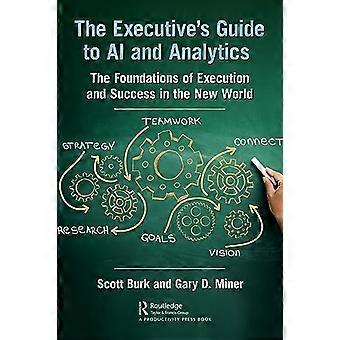 The Executive's Guide to AI and Analytics: Die Grundlagen der Umsetzung und des Erfolgs in der neuen Welt