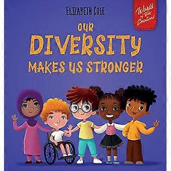 Unsere Vielfalt macht uns stärker: Ein sozial-emotionales Kinderbuch über Vielfalt und Freundlichkeit (Kinderbuch für Jungen und Mädchen) (Welt
