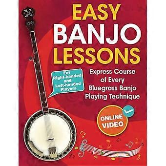 Eenvoudige banjolessen: Express-cursus van elke bluegrass banjo-speeltechniek + online video. Voor rechtshandige en linkshandige spelers