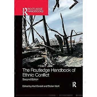 The Routledge Handbook Of Ethnic Conflict - Taylor & Francis Ltd