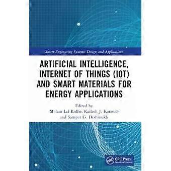 Artificial Intelligence Internet Of Things Iot And Smart Materials For Energy - Taylor & Francis Ltd