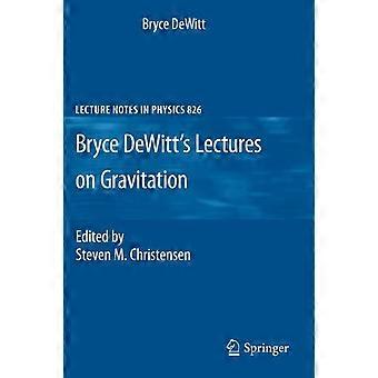 Bryce Dewitt's Lectures On Gravitation Edited By Steven M. Christensen - Bryce DeWitt - Paperback - en Book