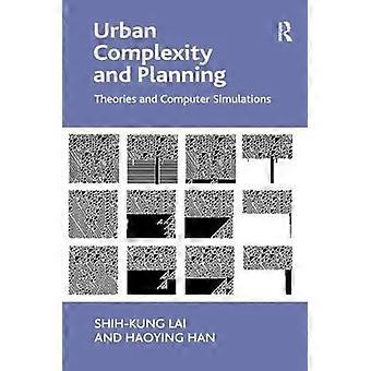 Urban Complexity And Planning Theories And Computer Simulations - Shih-Kung Lai