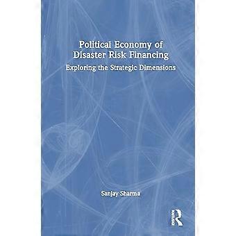 Political Economy of Disaster Risk Financing in India Exploring the Strategic Dimensions