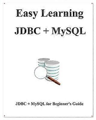 Easy Learning JDBC  MySQL JDBC for Beginner's Guide