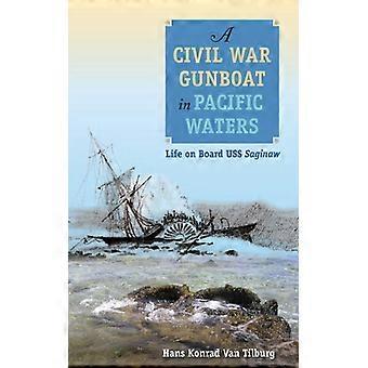 Um canhoneiro da Guerra Civil em águas do Pacífico: A vida a bordo do USS Saginaw - Hans Konrad Van Tilburg - Brochura - Livro em inglês - História