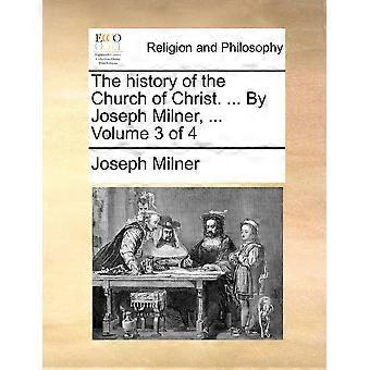 The History Of The Church Of Christ. By Joseph Milner. Volume 3 Of 4 - Joseph Milner - Paperback - en Book
