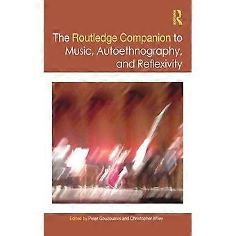 The Routledge Companion To Music Autoethnography And Reflexivity