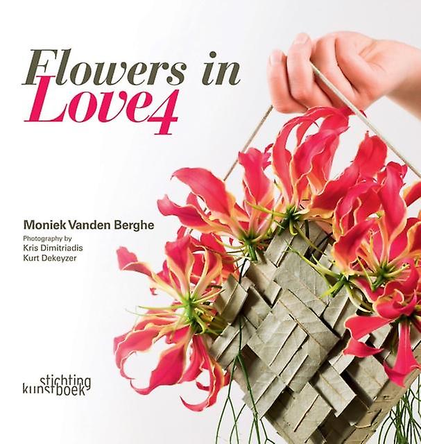Flowers In Love 4 by Moniek Vanden Berghe Hardback Book