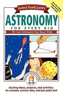 Janice Vancleaves Astronomy For Every Kid