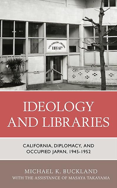 Ideology And Libraries by Michael K. Buckland Paperback Book