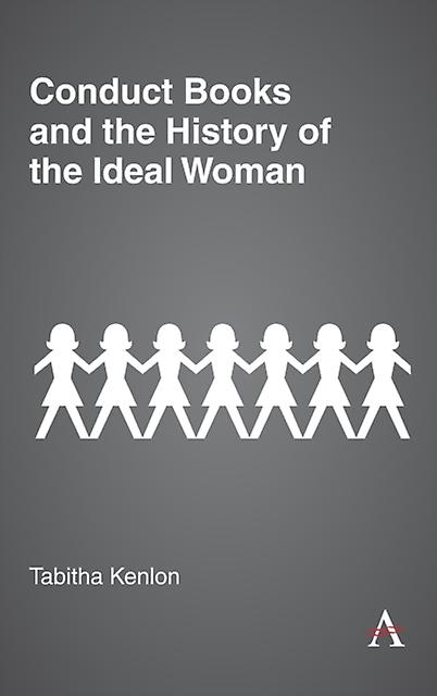 Conduct Books And The History Of The Ideal Woman by Tabitha Kenlon Paperback Book
