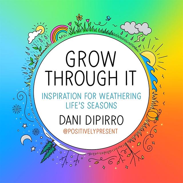 Grow Through It by Dani DiPirro Hardback Book
