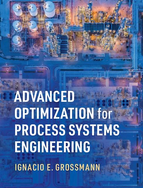 Advanced Optimization For Process Systems Engineering by Grossmann & Ignacio E. Carnegie Mellon University & Pennsylvania Hardback Book