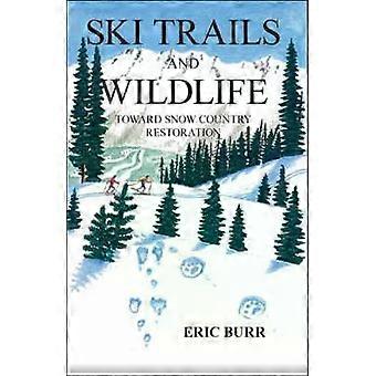 Pistes de ski et faune sauvage : vers la restauration des régions enneigées - Eric Burr