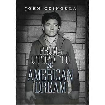 From Utopia To The American Dream - John Czingula