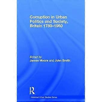 Korruption in urbaner Politik und Gesellschaft Großbritannien 1780â1950