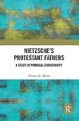Nietzsche's Protestant Fathers
