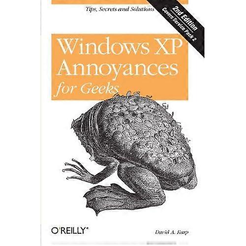 Windows XP Annoyances for Geeks: Tips, Secrets and Solutions (Annoyances)