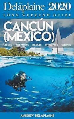 Cancun  The Delaplaine 2020 Long Weekend Guide