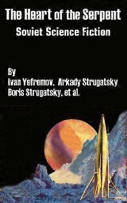 The Heart of the Serpent Soviet Science Fiction
