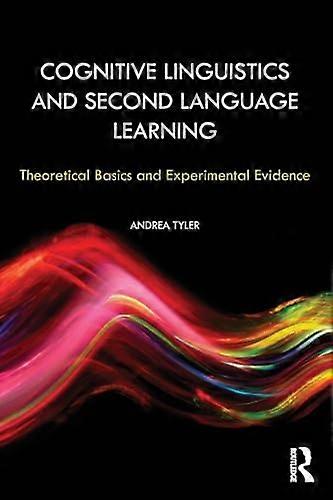 Cognitive Linguistics and Second Language Learning: Theoretical Basics and Experimental Evidence