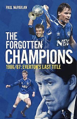 The Forgotten Champions: Evertons Last Title